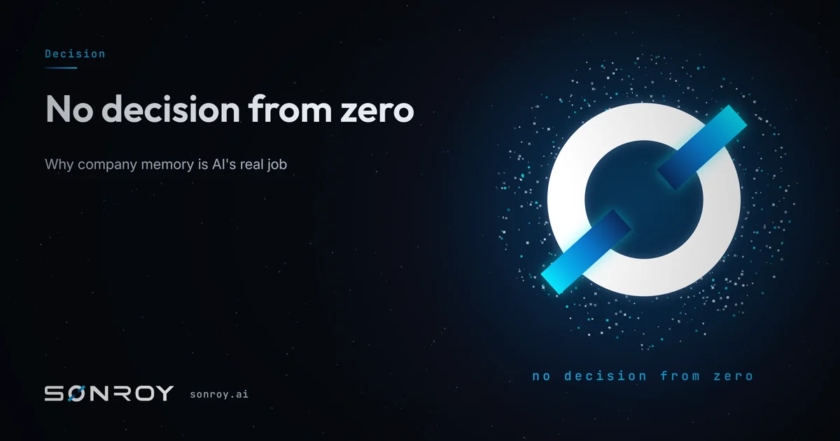 No decision from zero: why company memory is AI's real job